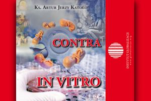 Ksiądz Jerzy Katolo: Contra in vitro