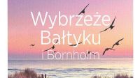 Bezdroża: Wybrzeże Bałtyku i Bornholm