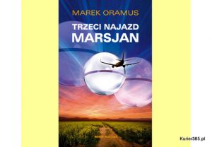 Trzeci najazd Marsjan - nowa powieść Marka Oramusa