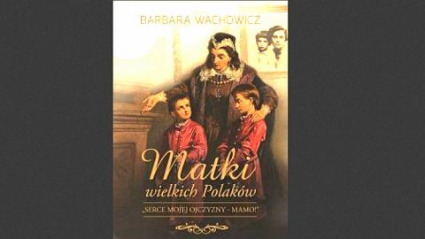 Promocja książki Barbary Wachowicz „Matki Wielkich Polaków”