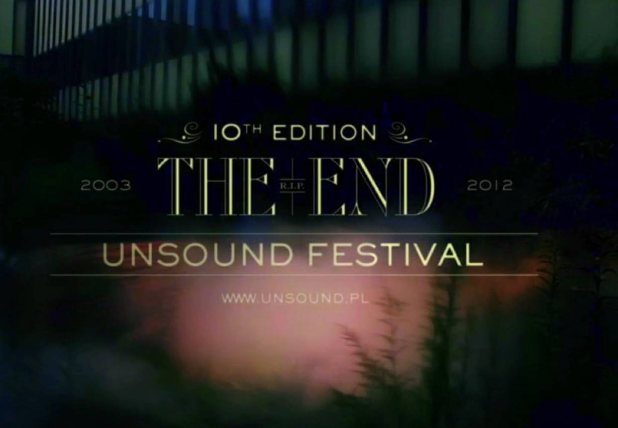 &quot;The End&quot;, Unsound Festival 2012