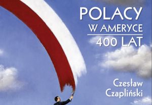 Polacy w Ameryce - 400 lat