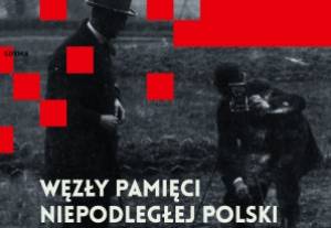 Węzły pamięci niepodległej Polski