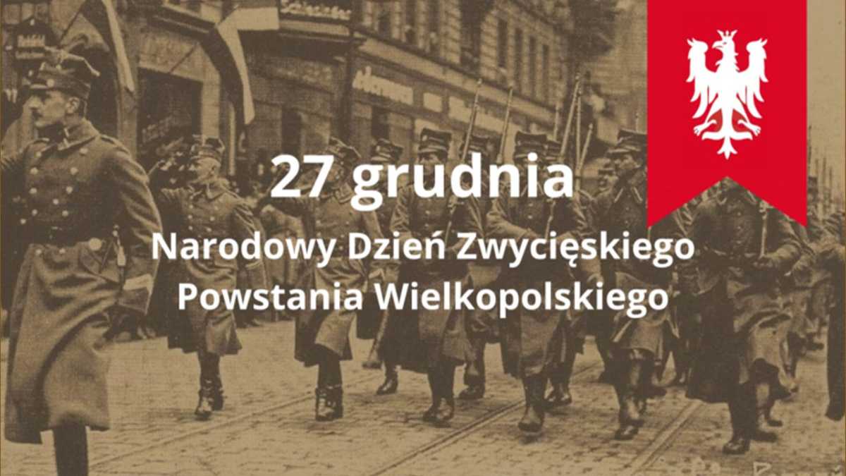27 grudnia - Narodowy Dzień Zwycięskiego Powstania Wielkopolskiego