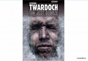 Nowa książka Szczepana Twardocha