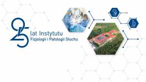 25 lat Instytutu Fizjologii i Patologii Słuchu - jak zmieniała się polska otolaryngologia