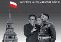„Londyn – stolica Polski&quot;  wystawa Muzeum Historii Polski